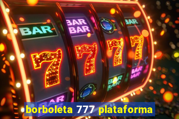 borboleta 777 plataforma